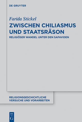 Zwischen Chiliasmus und Staatsräson: Religiöser Wandel unter den Ṣafaviden: Religiöser Wandel Unter Den Safaviden