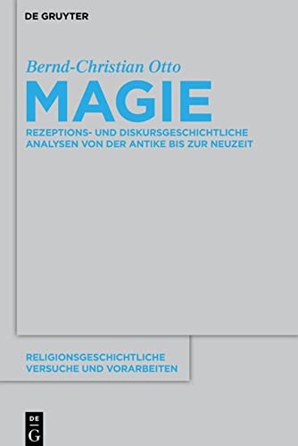 Magie: Rezeptions - Und Diskursgeschichtliche Analysen Von Der Antike Bis Zur Neuzeit