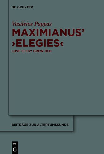 Maximianus’ ‘Elegies’: Love Elegy Grew Old