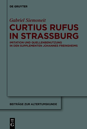 Curtius Rufus in Straßburg: Imitation und Quellenbenutzung in den Supplementen Johannes Freinsheims