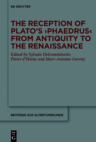 The Reception of Plato’s ›Phaedrus‹ from Antiquity to the Renaissance