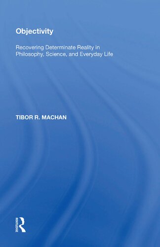 Objectivity: Recovering Determinate Reality in Philosophy, Science, and Everyday Life