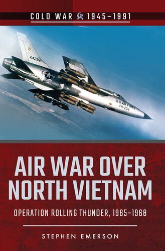 Air War Over North Vietnam: Operation Rolling Thunder, 1965–1968