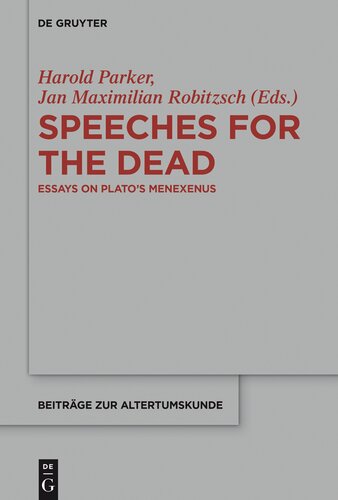 Speeches for the Dead: Essays on Plato’s Menexenus