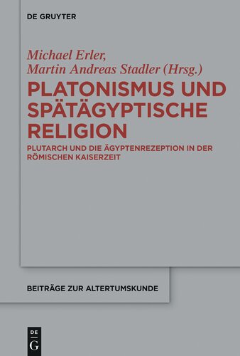 Platonismus und spätägyptische Religion: Plutarch und die Ägyptenrezeption in der römischen Kaiserzeit