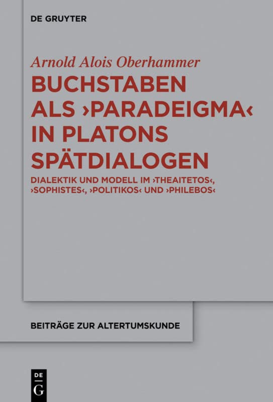 Buchstaben als paradeigma in Platons Spätdialogen: Dialektik und Modell im 