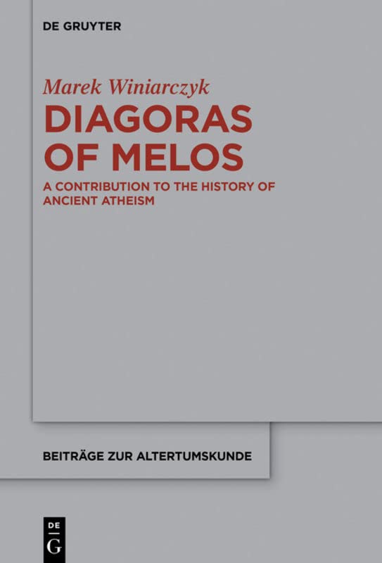 Diagoras of Melos: A Contribution to the History of Ancient Atheism