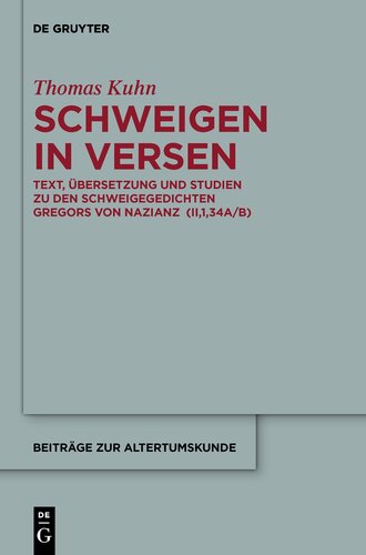Schweigen in Versen: Text, Übersetzung Und Studien Zu Den Schweigegedichten Gregors Von Nazianz (Ii,1,34a/B)