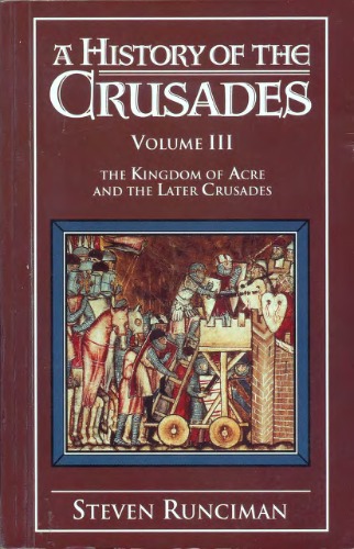 A history of crusaiders Vol.3. The Kingdom of Acre and Other Crusades