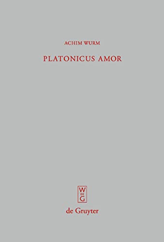 Platonicus amor: Lesarten Der Liebe Bei Platon, Plotin Und Ficino/ Interpretations of Eros in Plato, Plotinus and Ficino