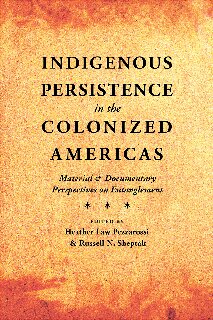 Indigenous Persistence in the Colonized Americas: Material and Documentary Perspectives on Entanglement