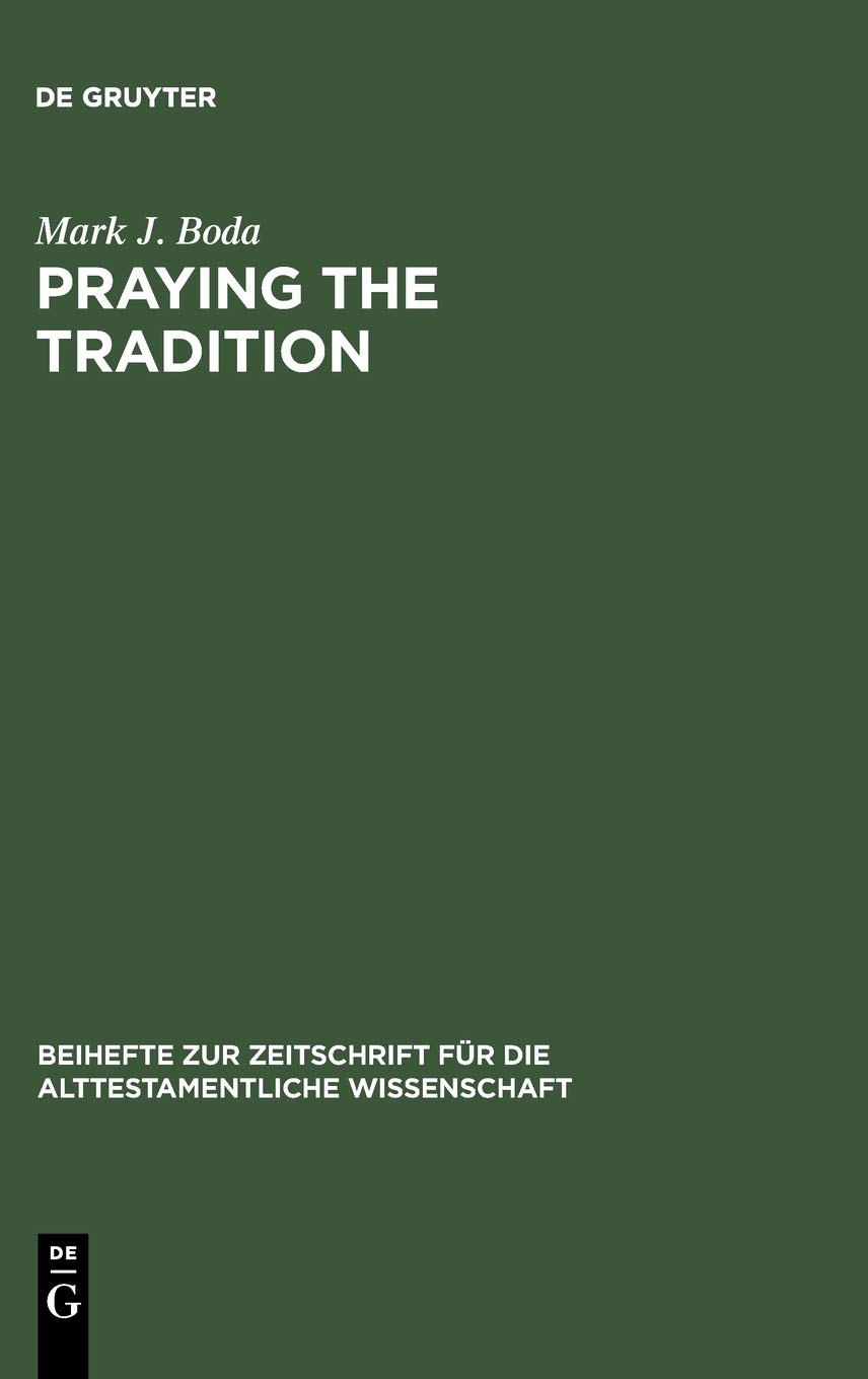 Praying the Tradition: The Origin and the Use of Tradition in Nehemiah 9