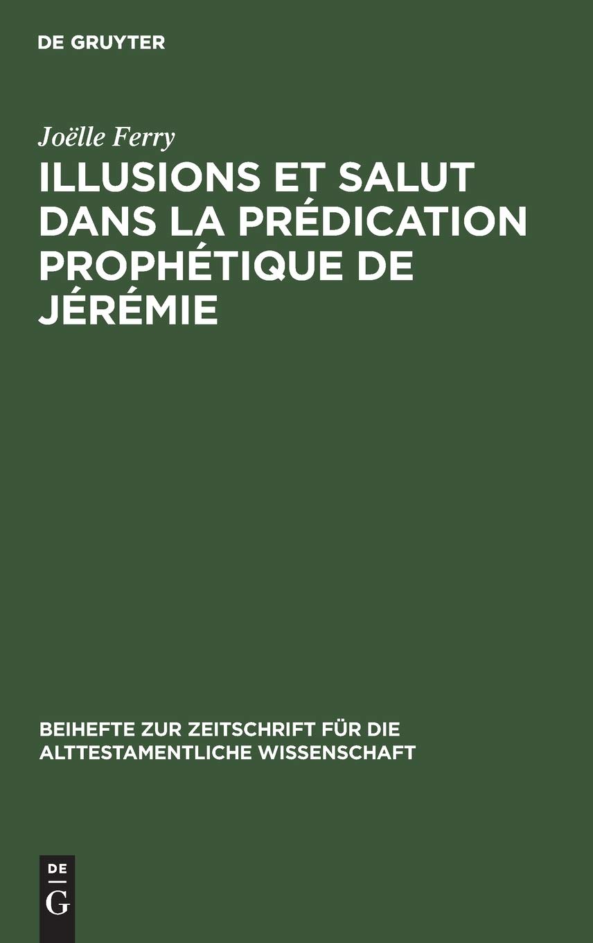 Illusions et salut dans la prédication prophétique de Jérémie