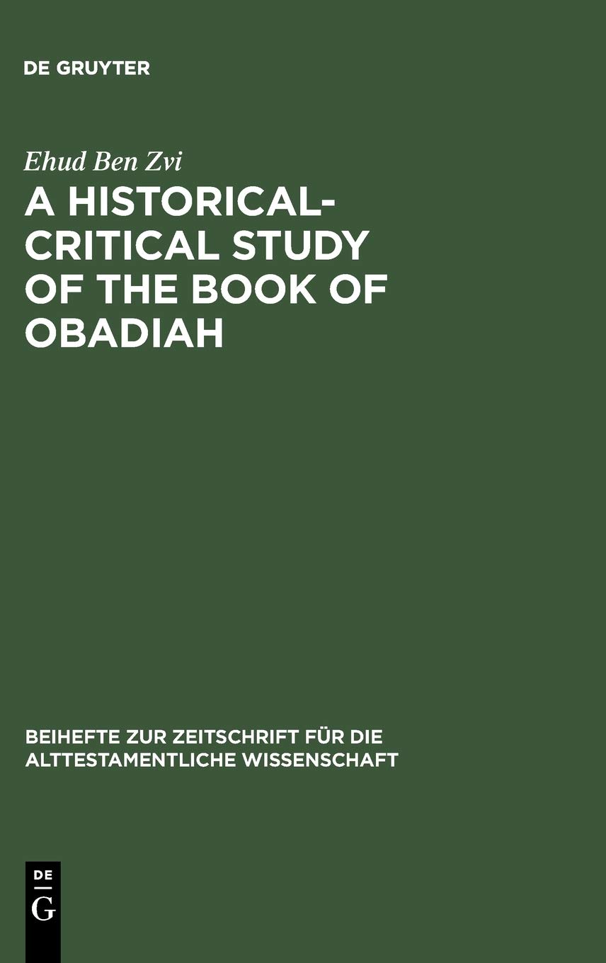 A Historical-Critical Study of the Book of Obadiah (Beihefte zur Zeitschrift fuer die Alttestamentliche Wissenschaft)