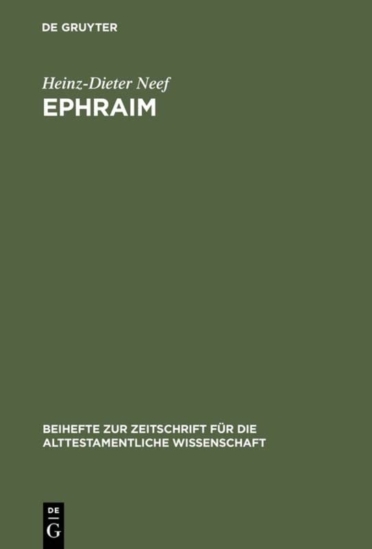 Ephraim: Studien zur Geschichte des Stammes Ephraim von der Landnahme bis zur frühen Königszeit