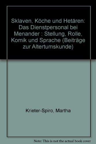 Sklaven, Köche und Hetären: Das Dienstpersonal bei Menander: Stellung, Rolle, Komik und Sprache