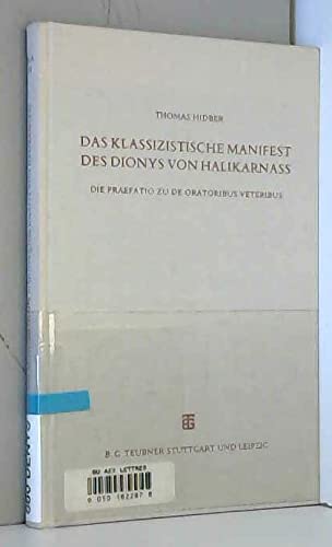 Das klassizistische Manifest des Dionys von Halikarnass: Die Praefatio zu De oratoribus veteribus Einleitung, übersetzung, Kommentar