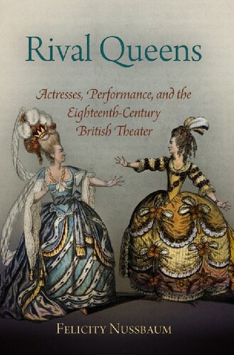 Rival Queens: Actresses, Performance, and the Eighteenth-Century British Theater