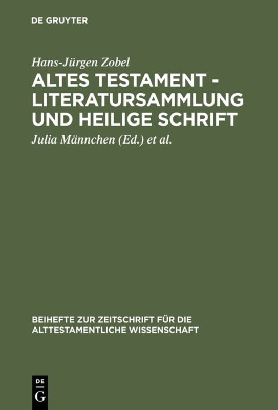 Altes Testament - Literatursammlung und Heilige Schrift: Gesammelte Aufsätze zur Entstehung, Geschichte und Auslegung des Alten Testaments