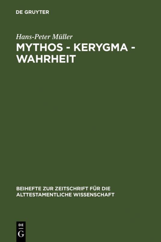 Mythos - Kerygma - Wahrheit: Gesammelte Aufsätze Zum Alten Testament in Seiner Umwelt Und Zur Biblischen Theologie