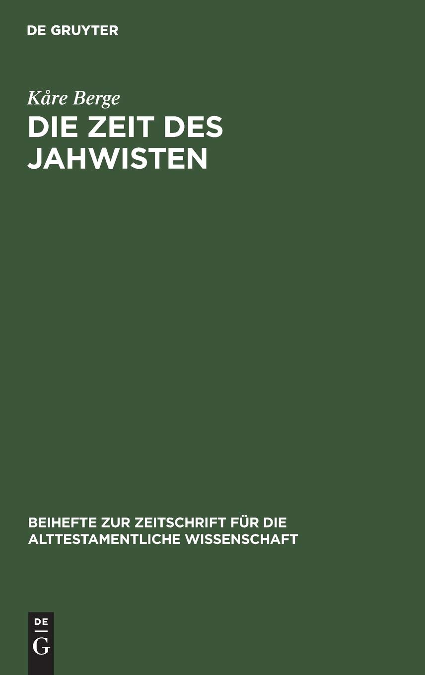 Die Zeit des Jahwisten: Ein Beitrag Zur Datierung Jahwistischer Vätertexte