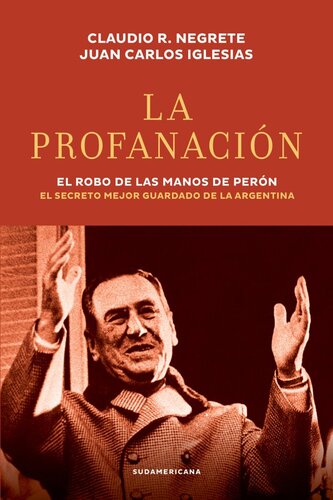 La profanación: El robo de las manos de Perón