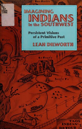 Imagining Indians in the Southwest: Persistent Visions of a Primitive Past