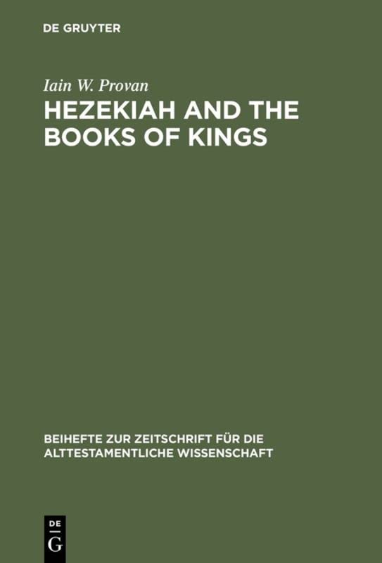 Hezekiah and the Books of Kings: A Contribution to the Debate about the Composition of the Deuteronomistic History