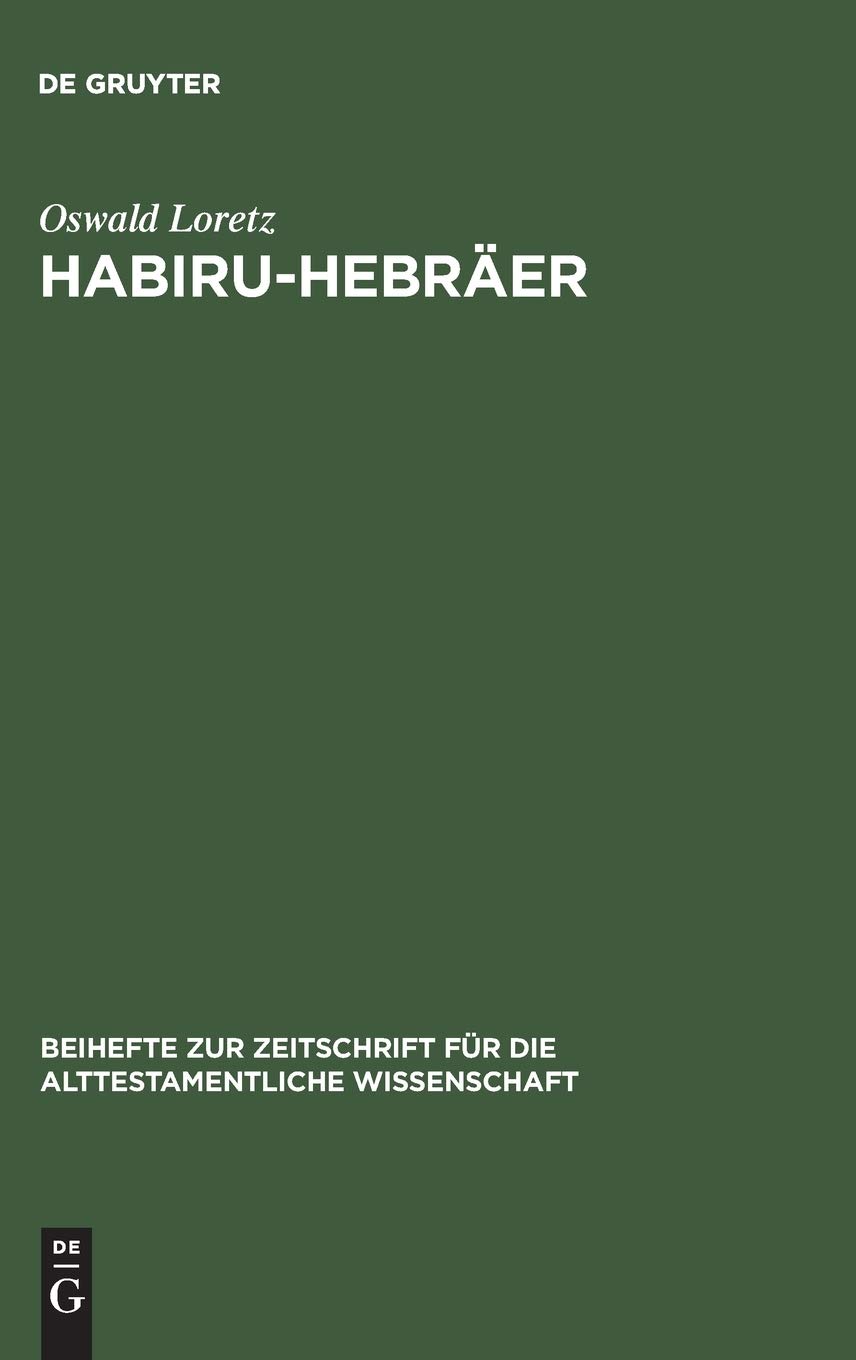 Habiru-Hebräer: Eine Sozio-Linguistische Studie Über Die Herkunft Des Gentiliziums Cibrí Vom Appellativum Habiru