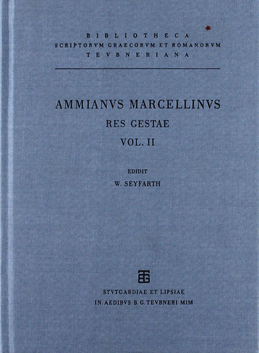 Ammiani Marcellini Rerum gestarum libri qui supersunt: Vol. II. Libri XXVI - XXXI