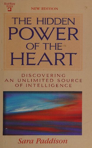 The Hidden Power of the Heart: Discovering an Unlimited Source of Intelligence