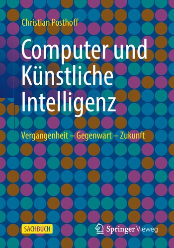 Computer und Künstliche Intelligenz: Vergangenheit - Gegenwart - Zukunft