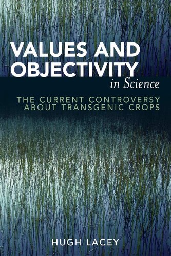 Values and Objectivity in Science: The Current Controversy about Transgenic Crops