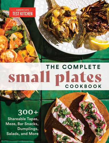 The Complete Small Plates Cookbook : 300+ Shareable Tapas, Meze, Bar Snacks, Dumplings, Salads, and More