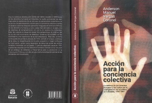 Acción para la conciencia colectiva. La defensa de los derechos humanos y las luchas por la configuración de la justicia en Colombia, 1970 - 1991