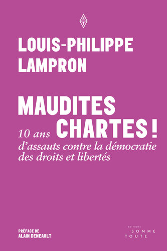 Maudites chartes : 10 ans d’assauts contre la démocratie des droits et libertés