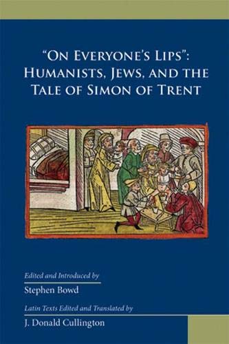 “On Everyone’s Lips”: Humanists, Jews, and the Tale of Simon of Trent