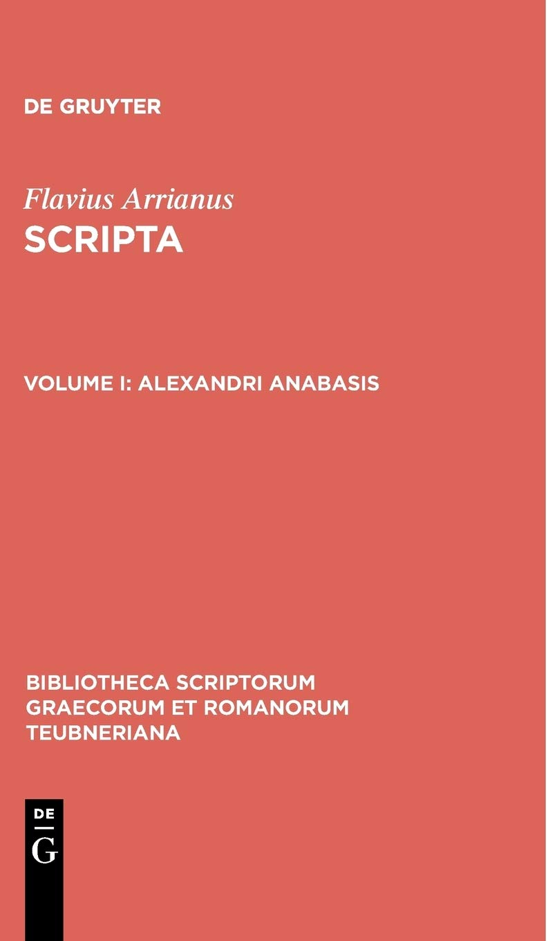 Arrianus: Vol. 1: Alexandri Anabasis