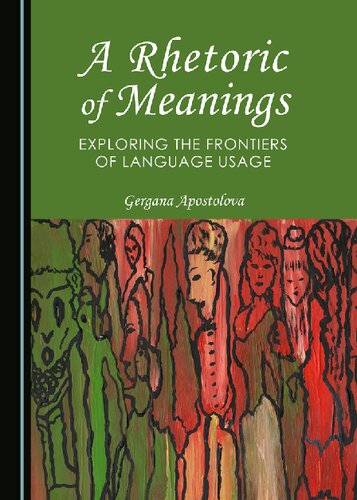 A Rhetoric of Meanings: Exploring the Frontiers of Language Usage