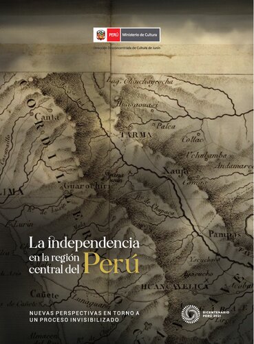 La independencia en la región central del Perú. Nuevas perspectivas en torno a un proceso invisibilizado