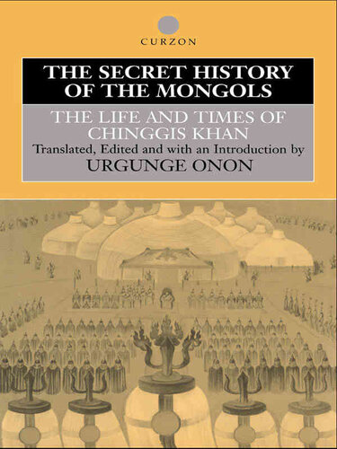 The Secret History of the Mongols: The Life and Times of Chinggis Khan