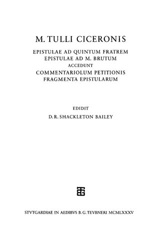 Ciceronis, M. Tulli, epistulae ad Quintum fratrem. Epistulae ad M.Brutum. Commentariolum petitionis. Fragmenta epistularum