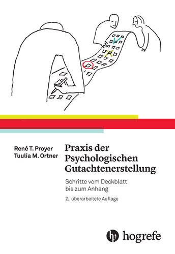 Praxis der Psychologischen Gutachtenerstellung: Schritte vom Deckblatt bis zum Anhang