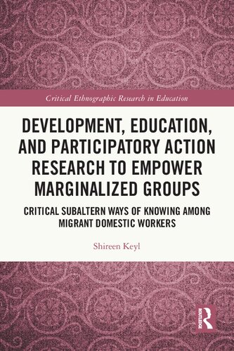 Development, Education, and Participatory Action Research to Empower Marginalized Groups: Critical Subaltern Ways of Knowing among Migrant Domestic Workers