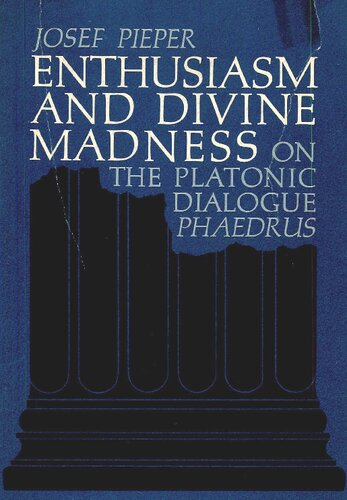 Enthusiasm and Divine Madness - On Platonic Dialogue Phaedrus