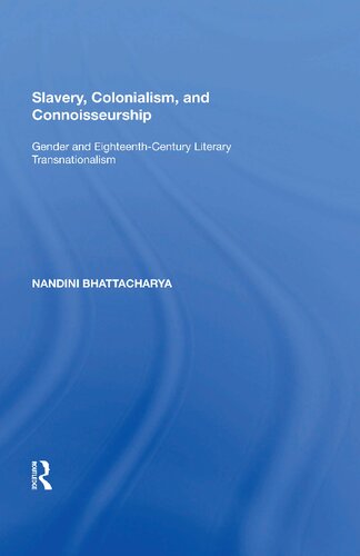 Slavery, Colonialism, and Connoisseurship: Gender and Eighteenth-Century Literary Transnationalism