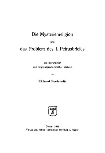 Die Mysterienreligion und das Problem des I. Petrusbriefes. Ein literarischer und religionsgeschichtlicher Versuch