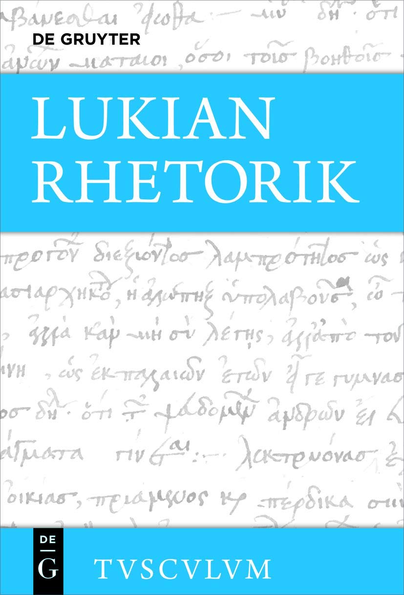 Lukian Band I. Rhetorik: Griechisch - deutsch () (German Edition)