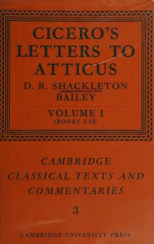 Cicero's Letters to Atticus. Volume I: 68–59 B.C., letters 1–45 (books I and II)