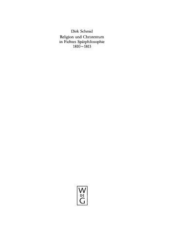 Religion und Christentum in Fichtes Spätphilosophie 1810-1813